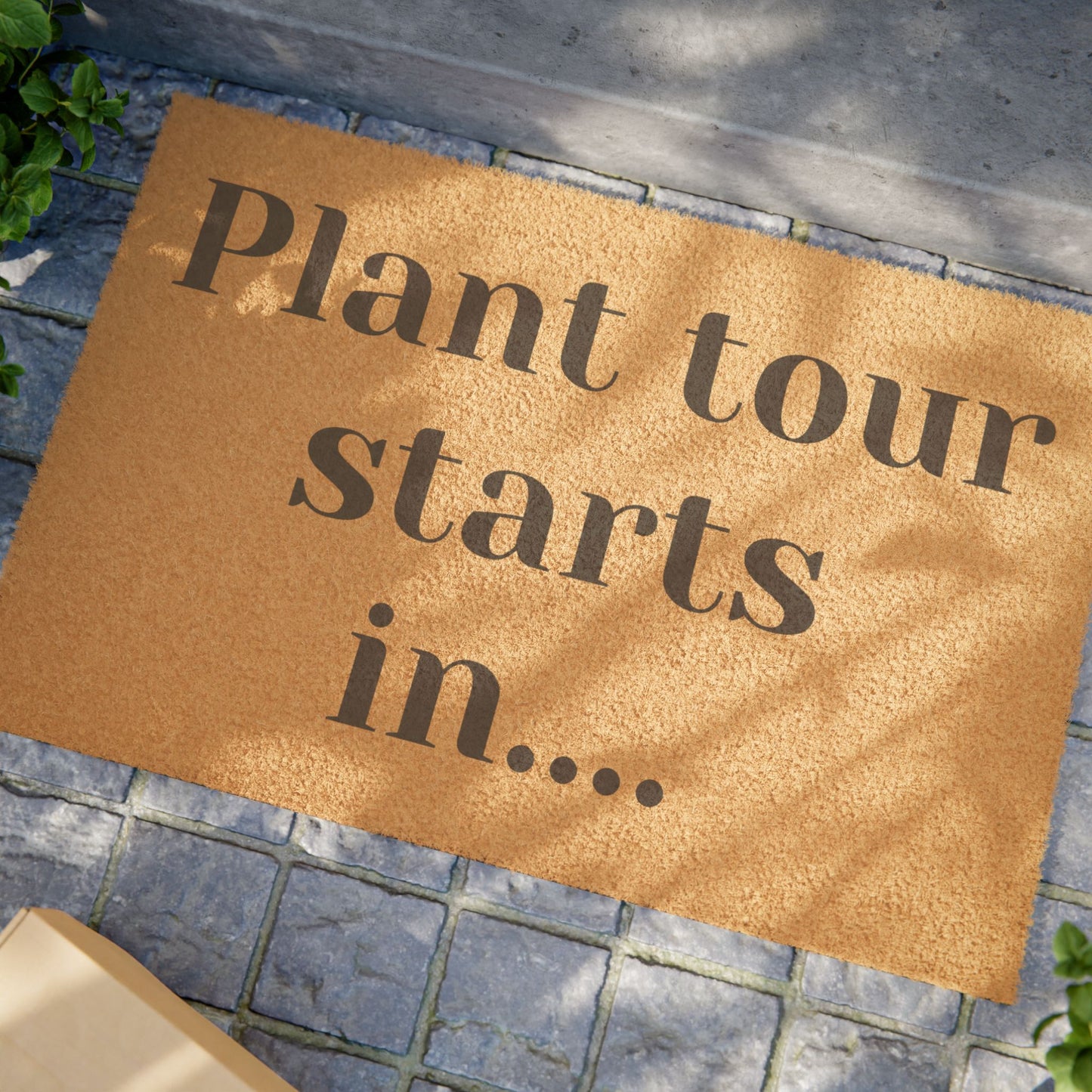 Plant tour starts in.... (doormat)