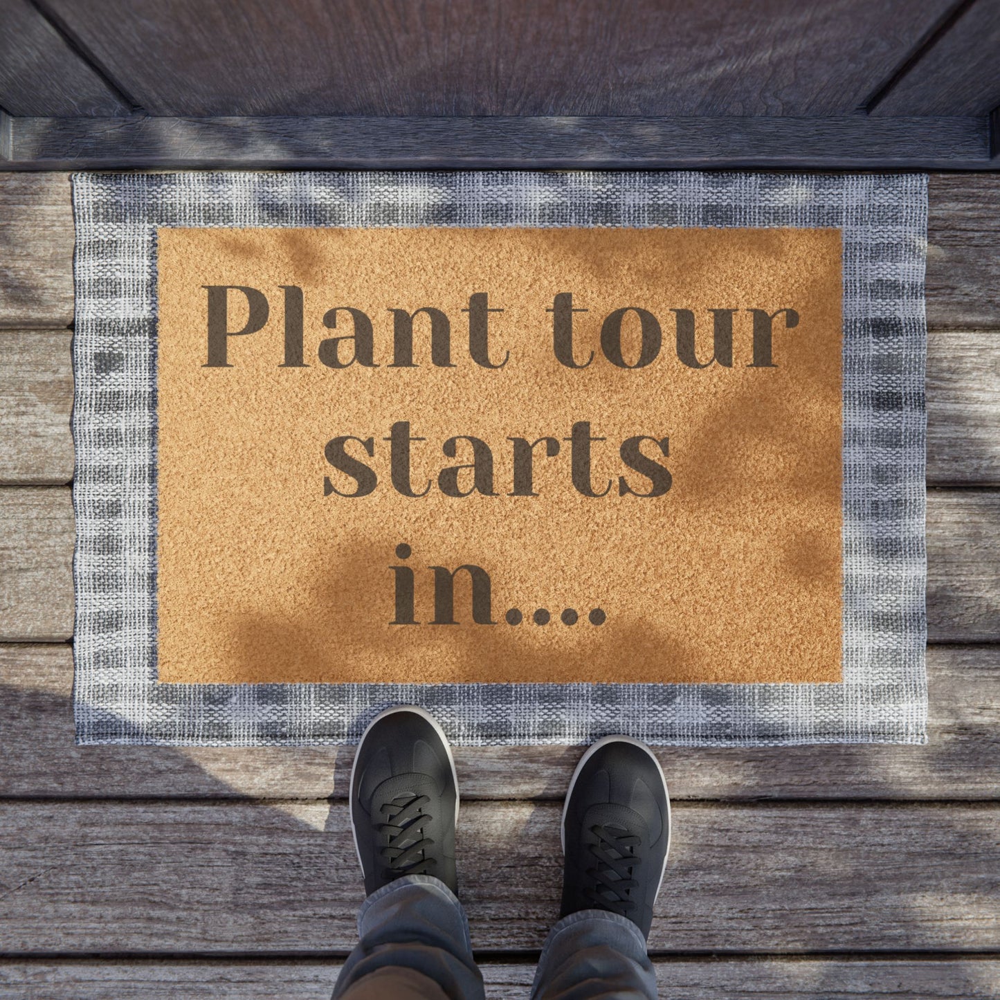 Plant tour starts in.... (doormat)